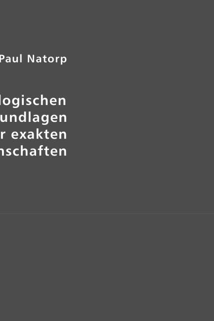 Dr. Paul Natorp: Die logischen Grundlagen der exakten Wissenschaften Philosophy