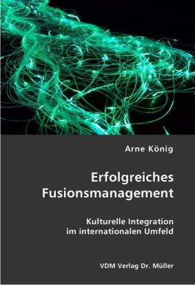Erfolgreiches Fusionsmanagement: Kulturelle Integration im internationalen Umfeld book