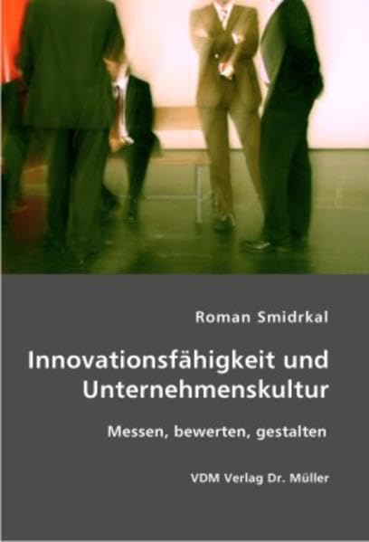 Innovationsfähigkeit und Unternehmenskultur: Messen, bewerten, gestalten book