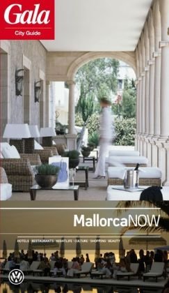 Mallorca NOW, GALA City Guide. Hotels / Restaurants / Nightlife / Culture / Shopping / Beauty Travel Guides