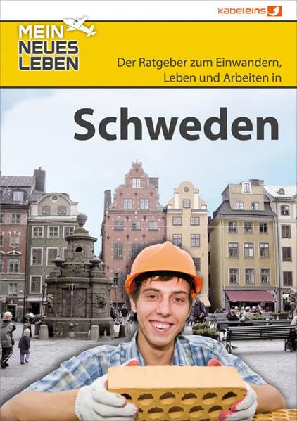 Mein neues Leben - Schweden: Der Ratgeber zum Einwandern, Leben und Arbeiten in Schweden Leisure, Home & Garden