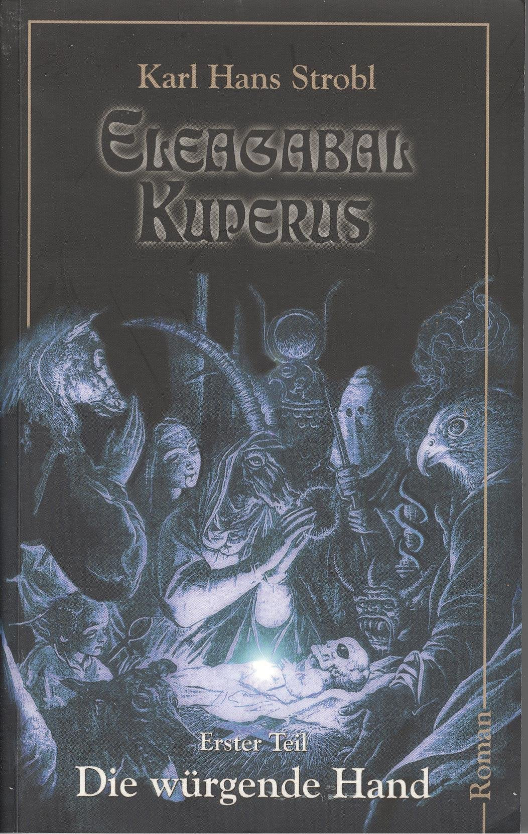 Eleagabal Kuperus / Die würgende Hand: Roman (Eleagabal Kuperus: Roman) Horror & Mystery