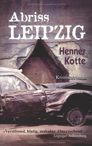 Abriss Leipzig: Ein Kriminalroman Crime & Thrillers