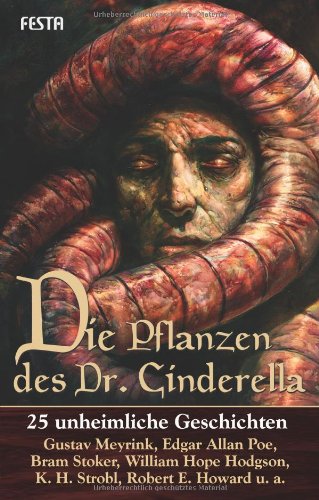 Die Pflanzen des Dr. Cinderella: 25 unheimliche Geschichten Horror & Mystery