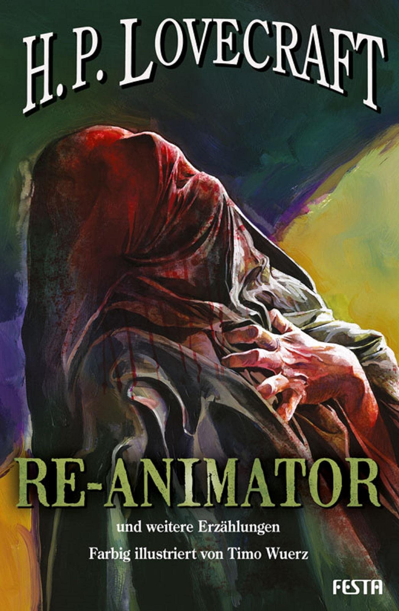 RE-ANIMATOR - und weitere Erzählungen: Farbig illustriert von Timo Wuerz Horror & Mystery