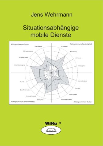 Situationsabhängige mobile Dienste: Konzepte und Modelle zu ihrer effizienten Entwicklung unter besonderer Berücksichtigung der Benutzerakzeptanz Computer Science