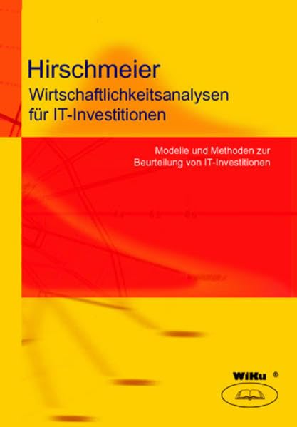 Wirtschaftlichkeitsanalysen für IT-Investitionen: Modelle und Methoden zur Beurteilung von IT-Investitionen. Diss. Law