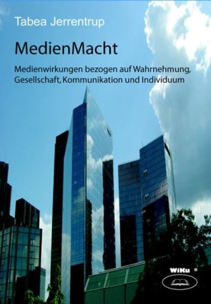 MedienMacht: Medienwirkungen bezogen auf Wahrnehmung, Gesellschaft, Kommunikation und Individuum Law