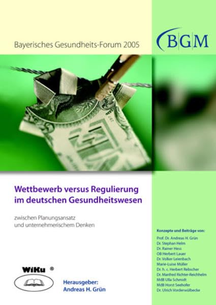Wettbewerb versus Regulierung im deutschen Gesundheitswesen: Zwischen Planungsansatz und unternehmerischem Denken Law