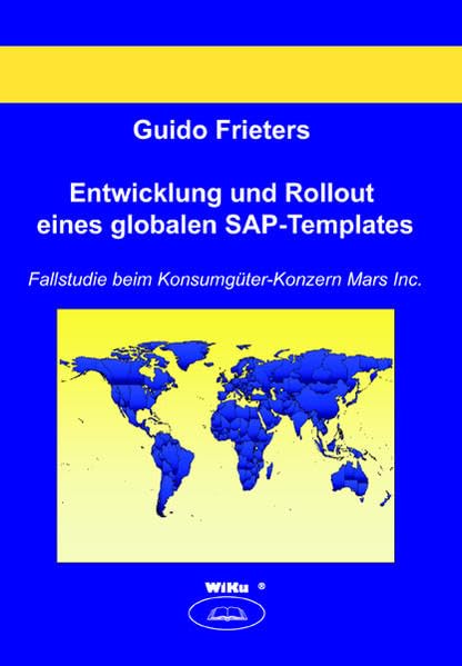 Fallstudie zum Einsatz eines globalen SAP-Templates in einem multinationalen Unternehmen der Konsumgüterindustrie Computer Science
