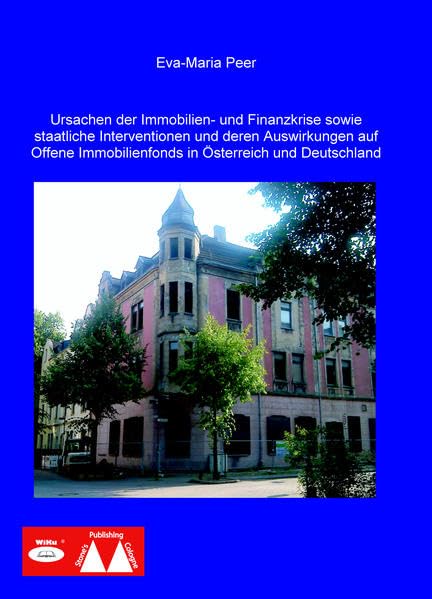 Ursachen der Immobilien- und Finanzkrise sowie staatliche Interventionen und deren Auswirkungen auf Offene Immobilienfonds in Deutschland und Österreich Law