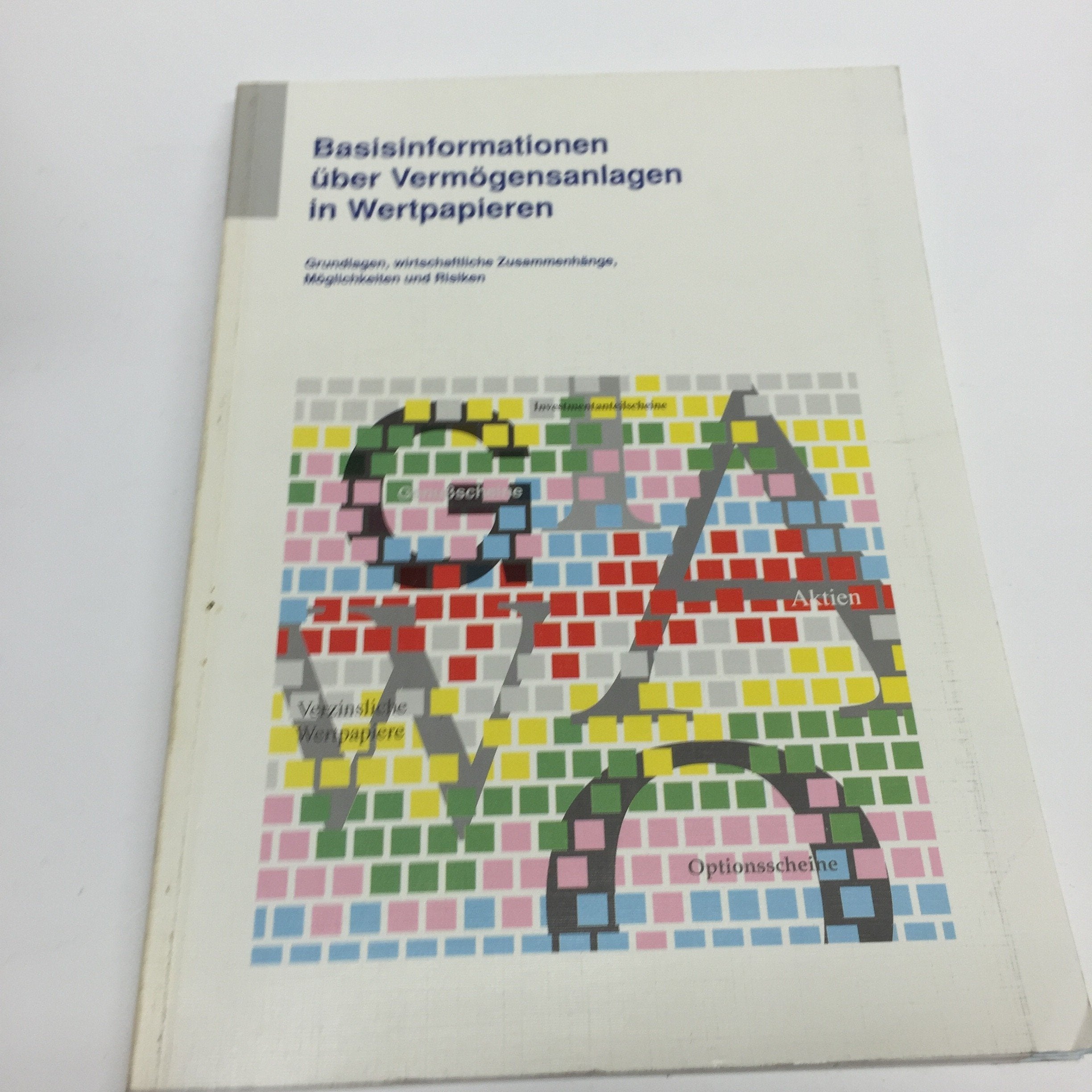 Basisinformationen über Vermögensanlagen in Wertpapieren. Grundlagen, wirtschaftliche Zusammenhänge, Möglichkeiten und Risiken Books