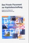 Das Private Placement zur Kapitalbeschaffung: Ergänzende Wege zur Mittelstandsfinanzierung Business, Finance & Career