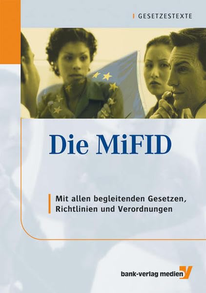 Die MiFID: Mit allen begleitenden GeSetzen, Richtlinien und Verordnungen Law