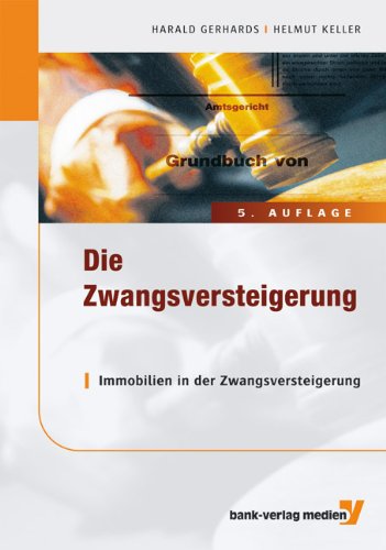 Die Zwangsversteigerung: Immobilien in der Zwangsversteigerung Law