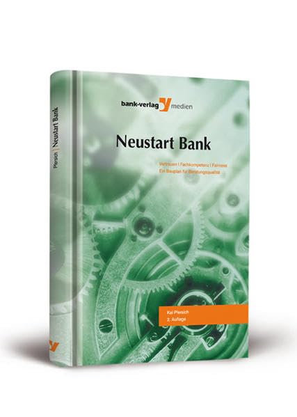 Neustart Bank: Vertrauen / Fachkompetenz / Fairness. Ein Bauplan für Beratungsqualität Law