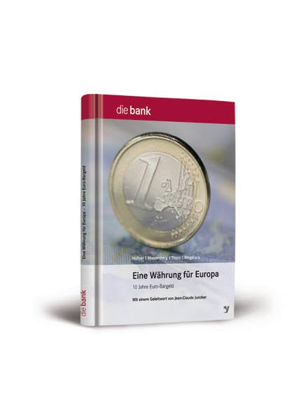 Eine Währung für Europa: 10 Jahre Euro-Bargeld: 10 Jahre Euro-Bargeld. Mit einem Geleitwort v. Juncker, Jean C. Law