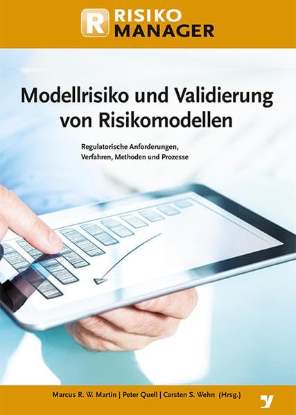Modellrisiko und Validierung von Risikomodellen: Regulatorische Anforderungen, Verfahren, Methoden und Prozesse book