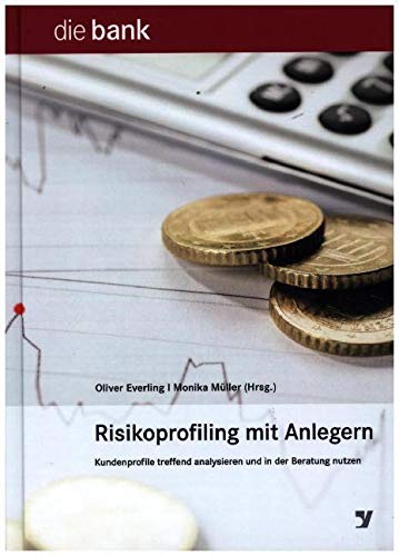 Risikoprofiling mit Anlegern: Kundenprofile treffend analysieren und in der Beratung nutzen Law