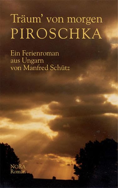 Träum' von morgen Piroschka: Ein Ferienroman aus Ungarn Contemporary literature