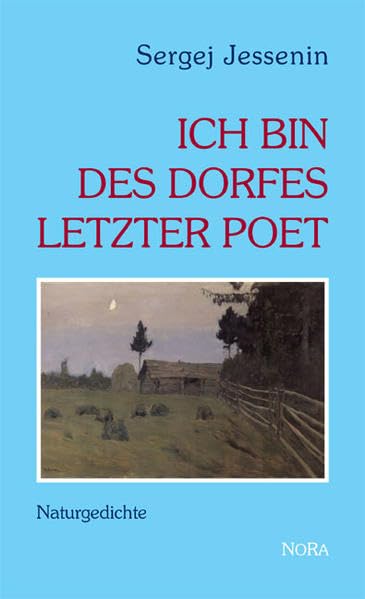Ich bin des Dorfes letzter Poet: Naturgedichte Poetry
