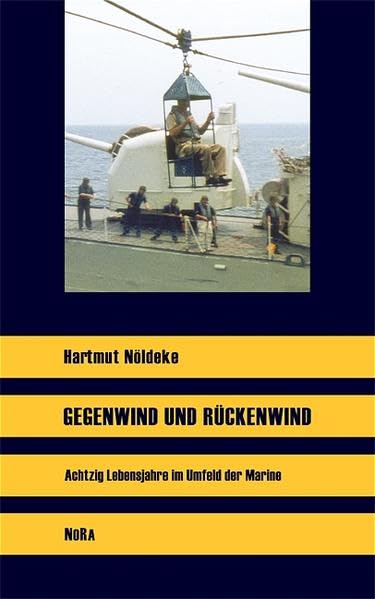 Gegenwind und Rückenwind: Achtzig Lebensjahre im Umfeld der Marine book