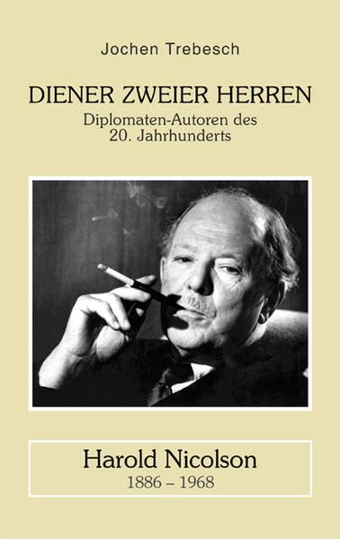 Diener zweier Herren - Harold Nicolson: Diplomatenautoren des 20. Jahrhunderts Essays & Short Stories