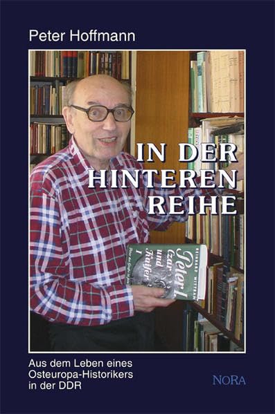 In der hinteren Reihe: Aus dem Leben eines Osteuropa-Historikers in der DDR Memories
