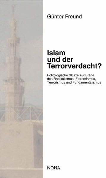 Islam und der Terrorverdacht: Politologische Skizze zur Frage des Radikalismus, Extremismus, Terrorismus und Fundamentalismus Law