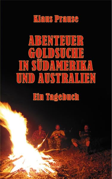 Abenteuer Goldsuche in Südamerika und Australien: Ein Tagebuch Essays & Short Stories