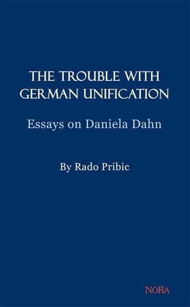 Product Image: The Trouble with German Unification: Essays on Daniela Dahn