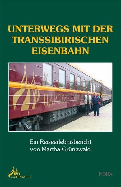 Unterwegs mit der Transsibirischen Eisenbahn: Ein Reiseerlebnisbericht von Martha Grünewald Contemporary literature