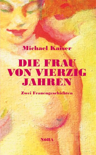 Die Frau von vierzig Jahren: Zwei Frauengeschichten book