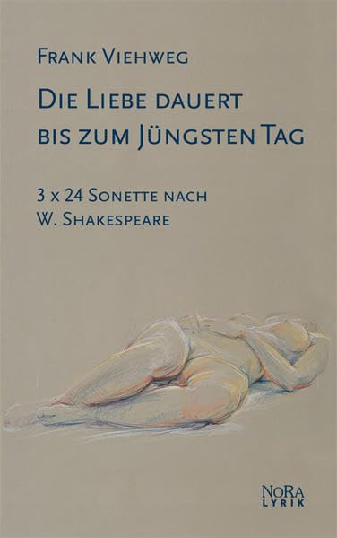 Die Liebe dauert bis zum Jüngsten Tag: 3 x 24 Sonette nach W. Shakespeare Poetry