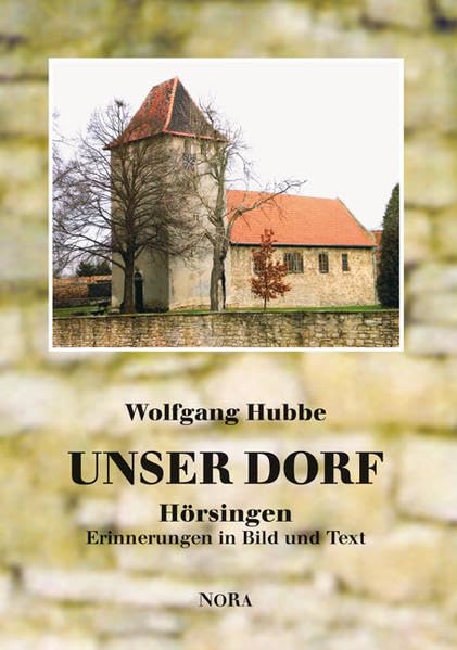 Unser Dorf: Hörsingen Erinnerungen in Bild und Text Politics & History