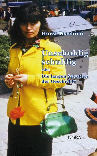 Unschuldig schuldig: oder Die langen Schatten der Geschichte Memories