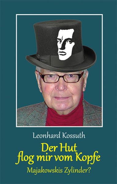 Der Hut flog mir vom Kopfe - Majakowskis Zylinder?: Majakowski in Deutschland - Essays - Historische Korrespondenz - Bibliographien - Nachdichtungen im Vergleich Contemporary literature