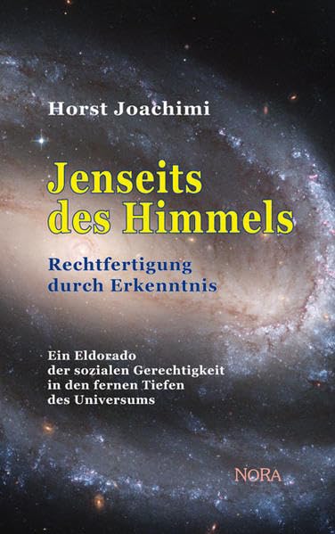 Jenseits des Himmels: Rechtfertigung durch Erkenntnis Ein Eldorado der sozialen Gerechtigkeit in den fernen Tiefen des Universums Contemporary literature Books
