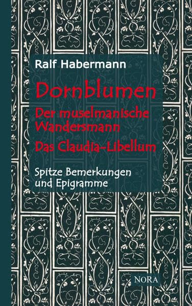 Dornblumen - Der muselmanische Wandersmann - Das Claudia-Libellum: Spitze Bemerkungen und Epigramme Contemporary literature