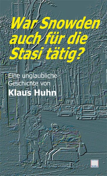 War Snowden auch für die Stasi tätig?: Eine unglaubliche Geschichte Contemporary literature