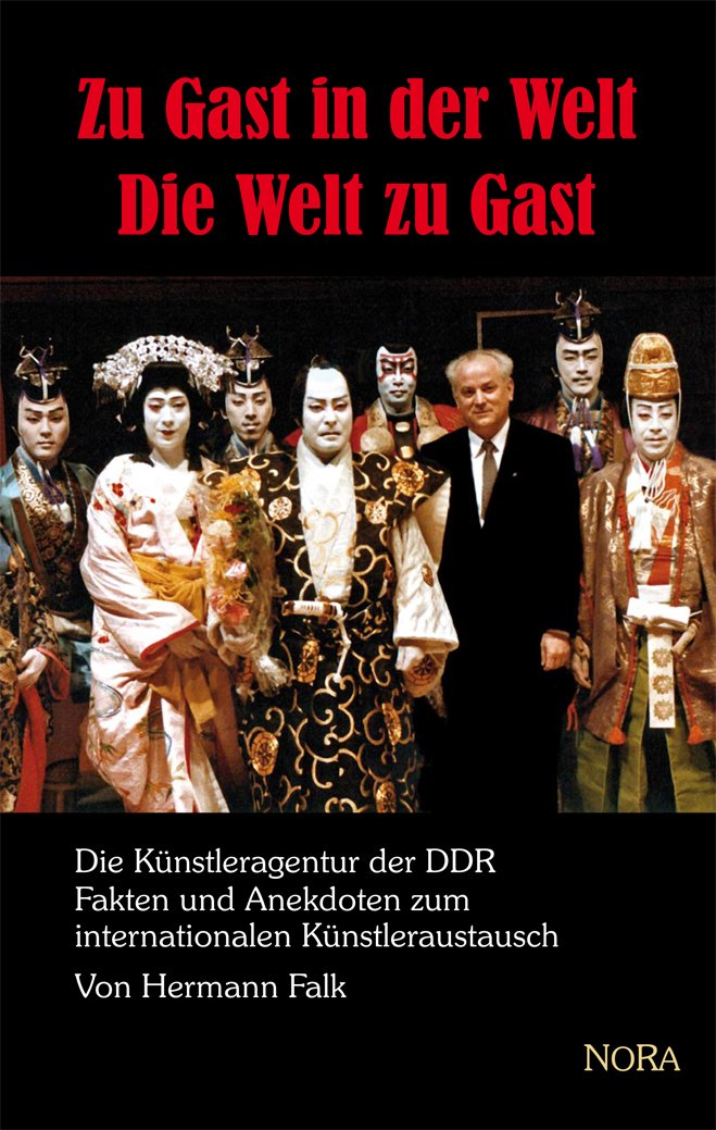 Zu Gast in der Welt - Die Welt zu Gast: Die Künstleragentur der DDR - Fakten und Anekdoten zum Künstleraustausch Art & Literature Books