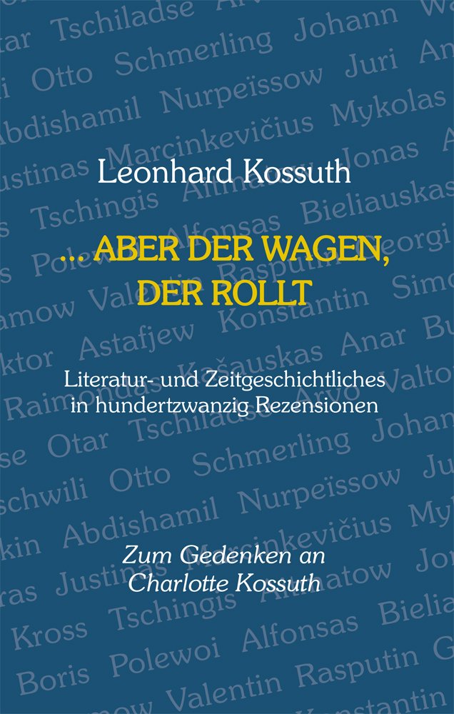 ... aber der Wagen, der rollt: Literatur- und Zeitgeschichtliches in hundertzwanzug Rezensionen - Im Gedenken an Charlotte Kossuth Contemporary literature
