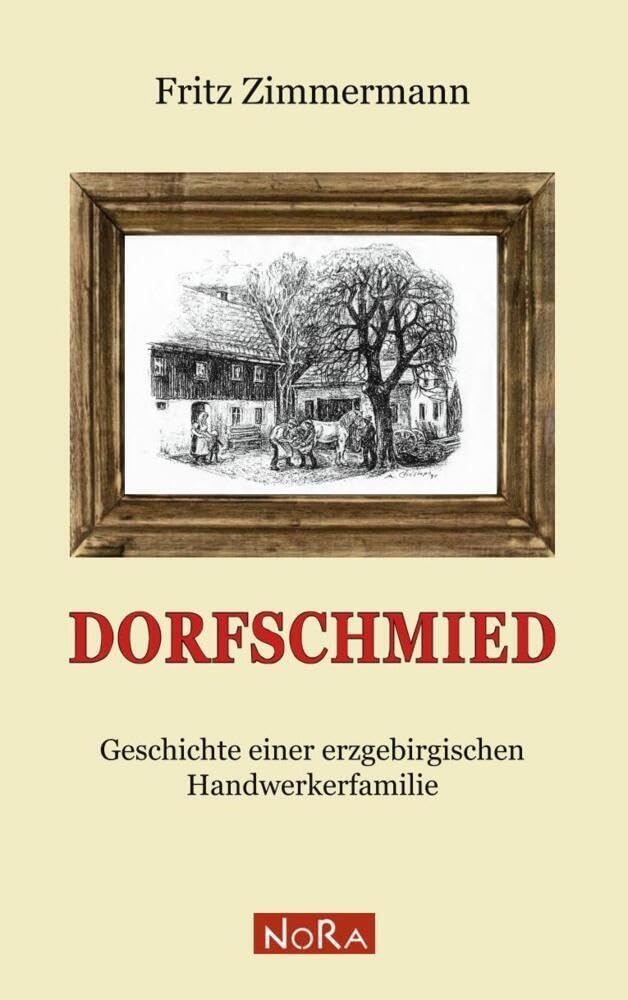 Dorfschmied: Geschichte einer erzgebirgischen Handwerkerfamilie Personalities