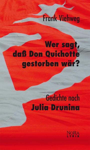 Wer sagt, daß Don Quichotte gestorben wär?: Gedichte nach Julia Drunina Poetry