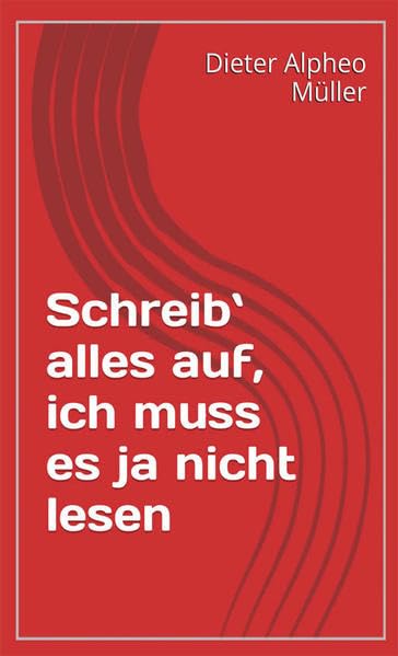 Müller, D: Schreib' alles auf, ich muss es ja nicht lesen Contemporary literature