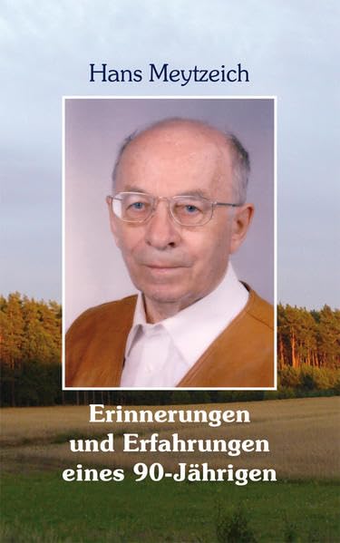 Erinnerungen und Erfahrungen eines 90-Jährigen: Von Prenzlau über Neustrelitz nach Berlin Memories