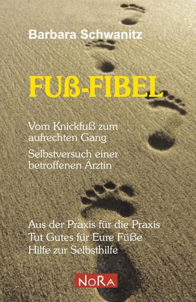 Fuß-Fibel: Vom Knickfuß zum aufrechten Gang: Vom Knickfuß zum aufrechten Gang - Selbstversuch einer betroffenen Ärztin Medicine