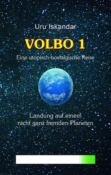 VOLBO 1: Eine utopisch-nostalgische Reise - Landung auf einem nicht ganz fremden Planeten Contemporary literature