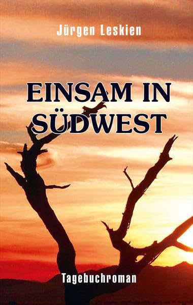 Einsam in Südwest: Tagebuchroman Historical Fiction
