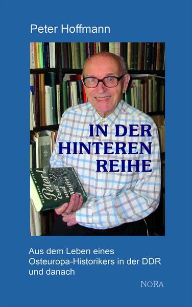 In der hinteren Reihe: Aus dem Leben eines Osteuropa-Historikers in der DDR und danach Memories